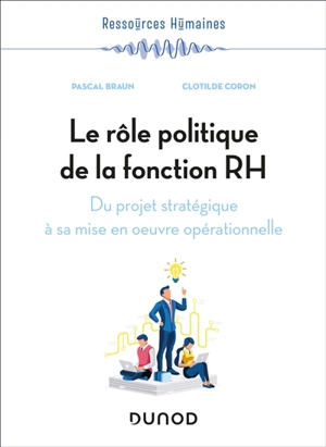 Le rôle politique de la fonction RH : du projet stratégique à sa mise en oeuvre opérationnelle - Pascal Braun