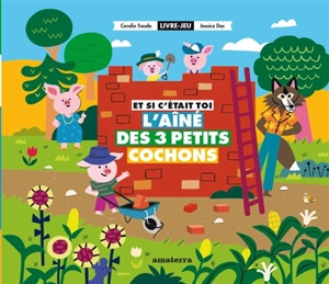 Et si c'était toi l'aîné des 3 petits cochons - Coralie Saudo