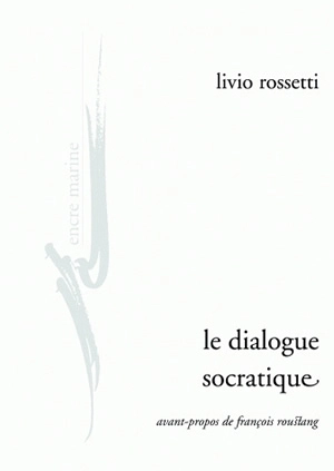 Le dialogue socratique - Livio Rossetti