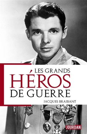 Les grands héros de guerre - Jacques Braibant