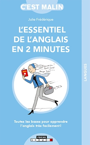 L'essentiel de l'anglais en 2 minutes : toutes les bases pour apprendre l'anglais très facilement ! - Julie Frédérique
