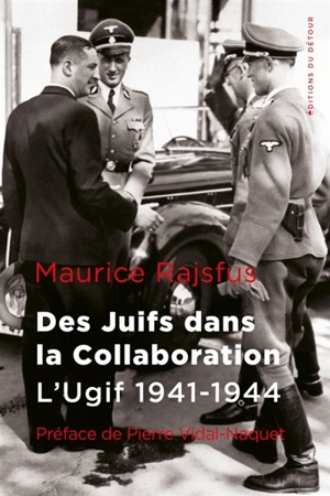 Des Juifs dans la collaboration. L'Ugif, 1941-1944 - Maurice Rajsfus