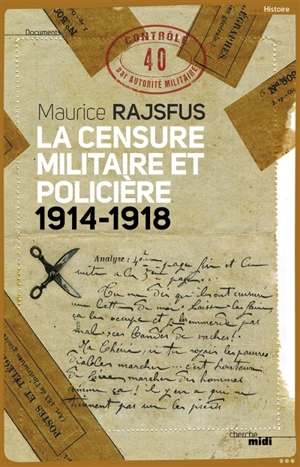 La censure militaire et policière (1914-1918) - Maurice Rajsfus