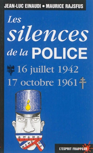 Les silences de la Police : 16 juillet 1942-17 octobre 1961 - Jean-Luc Einaudi