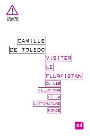 Visiter le Flurkistan ou Les illusions de la littérature monde - Camille de Toledo