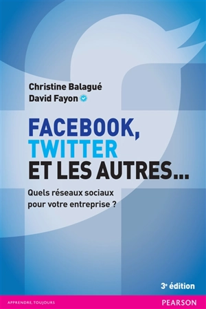 Facebook, Twitter et les autres... : quels réseaux sociaux pour votre entreprise ? - Christine Balagué