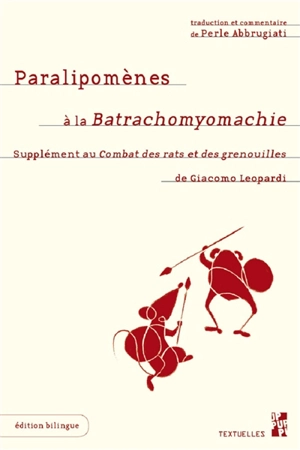 Paralipomènes à la Batrachomyomachie : supplément au Combat des rats et des grenouilles - Giacomo Leopardi