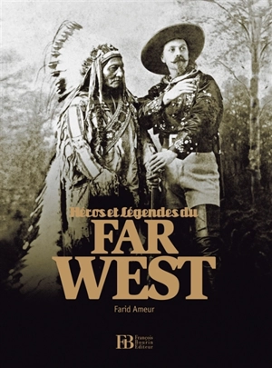 Héros et légendes du Far West - Farid Ameur