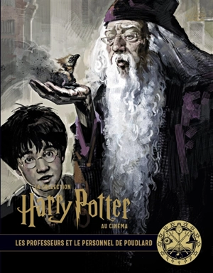 La collection Harry Potter au cinéma. Vol. 11. Les professeurs et le personnel de Poudlard - Jody Revenson