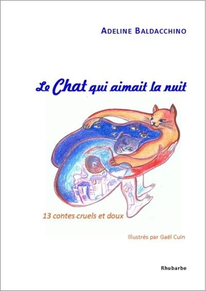 Le chat qui aimait la nuit : 13 contes cruels et doux - Adeline Baldacchino