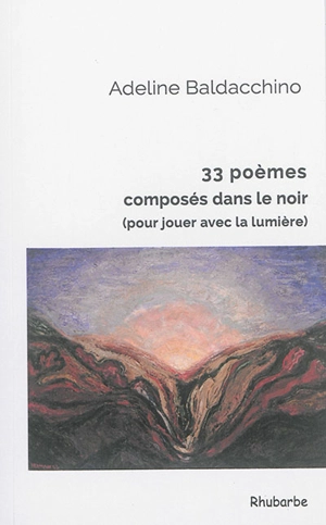 33 poèmes composés dans le noir (pour jouer avec la lumière) - Adeline Baldacchino