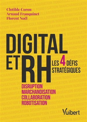 Digital et RH : les 4 défis stratégiques : disruption, marchandisation, collaboration, robotisation - Clotilde Coron