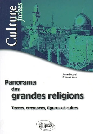 Panorama des grandes religions : textes, croyances, figures et cultes - Anne Kern-Boquel