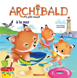 Archibald le petit renard. Vol. 7. Archibald à la mer - Aline de Pétigny