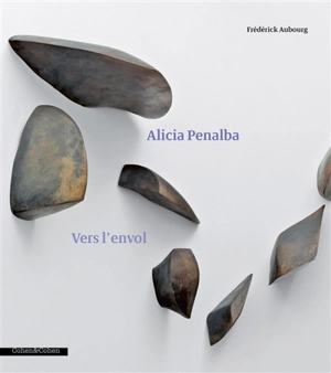 Alicia Penalba : vers l'envol - Frédérick Aubourg