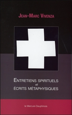 Entretiens spirituels et écrits métaphysiques : ontologie et ésotérisme - Jean-Marc Vivenza