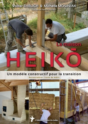 La maison Heiko : un modèle constructif pour la transition : reconsidérer l'acte de bâtir - Volker Ehrlich