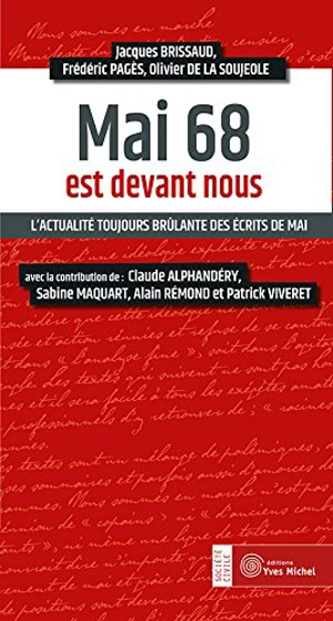 Mai 68 est devant nous : l'actualité toujours brûlante des écrits de mai - Jacques Brissaud