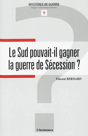 Le Sud pouvait-il gagner la guerre de Sécession ? - Vincent Bernard