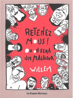 Retenez-nous ! : ou on fera un malheur - Willem