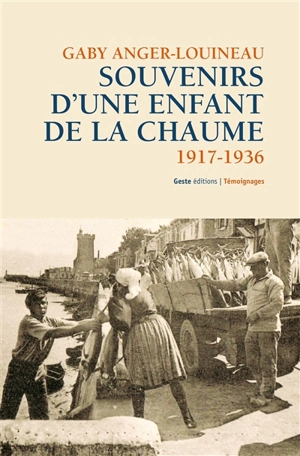 Souvenirs d'une enfant de la Chaume, 1917-1936 : des petites patates plein mes poches - Gaby Louineau-Anger