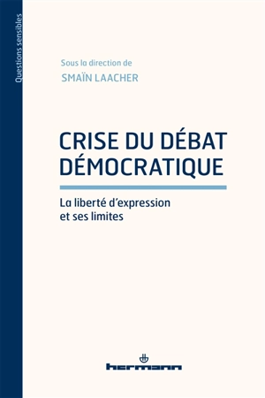 L'avenir d'une désillusion. Vol. 4. Crise du débat démocratique : la liberté d'expression et ses limites