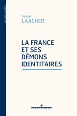 La France et ses démons identitaires - Smaïn Laacher