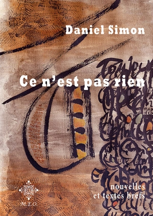Ce n'est pas rien : nouvelles et promenades. Modeste proposition pour les enfants perdus - Daniel Simon