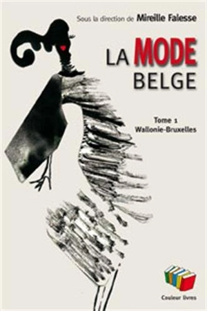 La mode belge. Vol. 1. Wallonie et Bruxelles - Mireille Falesse