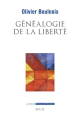 Généalogie de la liberté - Olivier Boulnois