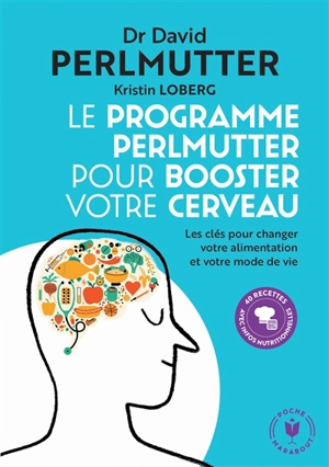 Le programme Perlmutter pour booster votre cerveau : les clés pour changer votre alimentation et votre mode de vie - David Perlmutter