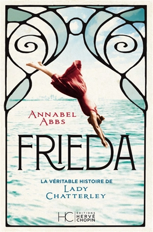 Frieda : la véritable histoire de lady Chatterley - Annabel Abbs