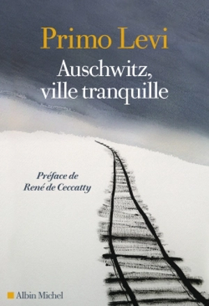 Auschwitz, ville tranquille - Primo Levi