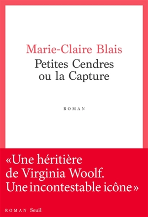 Petites Cendres ou La capture - Marie-Claire Blais