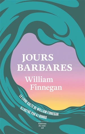 Jours barbares : une vie de surf - William Finnegan