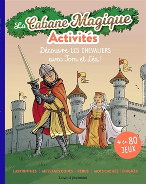 Les activités de la cabane magique. Vol. 3. Au temps des chevaliers - Pascale Hédelin