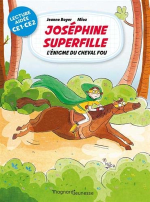 Joséphine Superfille : CE1-CE2. Vol. 2. L'énigme du cheval fou - Jeanne Boyer