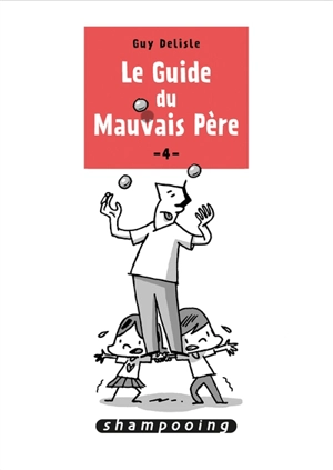 Le guide du mauvais père. Vol. 4 - Guy Delisle