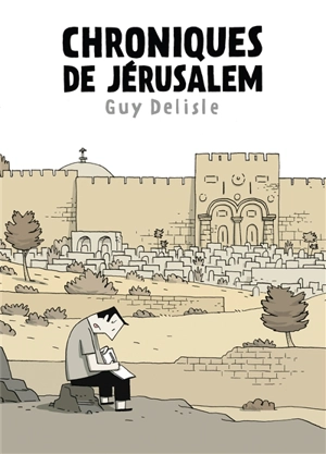 Chroniques de Jérusalem - Guy Delisle