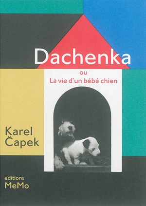 Dachenka ou La vie d'un bébé chien - Karel Capek