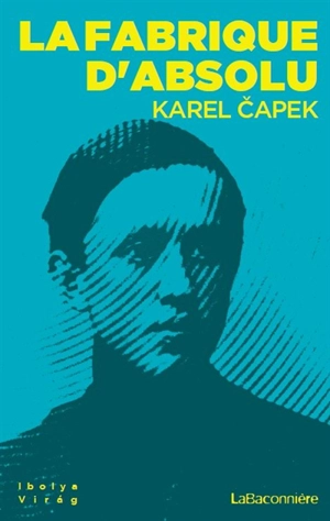 La fabrique d'absolu - Karel Capek