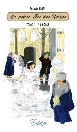 La petite fée des neiges. Vol. 1. A l'école - Francis Finn