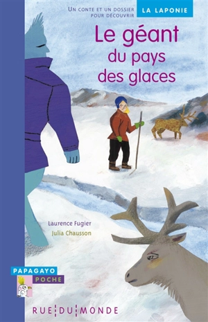 Le géant du pays des glaces : un conte et un dossier pour découvrir la Laponie - Laurence Fugier