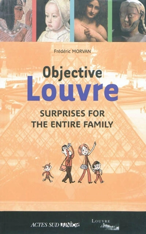 Objective Louvre. Vol. 2. Surprises for the entire family - Frédéric Morvan