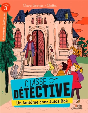 Classe détective. Un fantôme chez Julos Bok - Claire Gratias