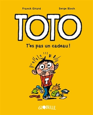 Toto. Vol. 7. T'es pas un cadeau ! - Franck Girard