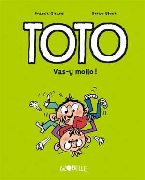 Toto. Vol. 6. Vas-y mollo ! - Franck Girard