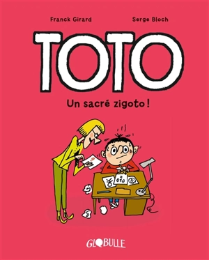 Toto. Vol. 4. Un sacré zigoto ! - Franck Girard