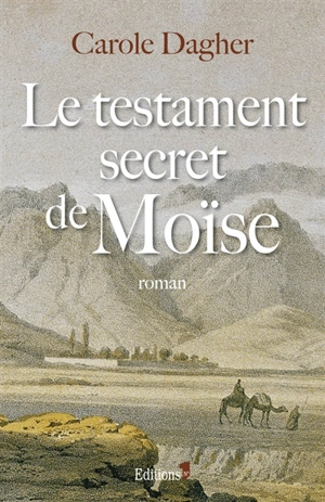 Le testament secret de Moïse - Carole Dagher