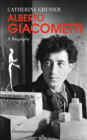 Alberto Giacometti : a biography - Catherine Grenier